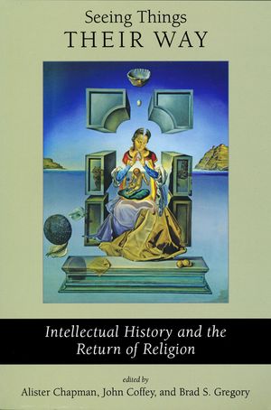 Seeing Things Their Way: Intellectual History and the Return of Religion image number 0