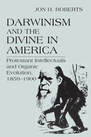 Darwinism Divine in America: Protestant Intellectual & Organic Evolut image number 0