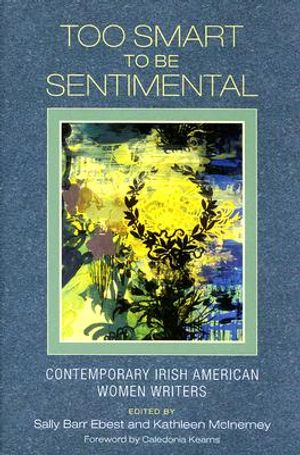 Too Smart to Be Sentimental: Contemporary Irish American Women Writers image number 0