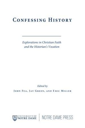 Confessing History: Explorations in Christian Faith and the Historian's Vocation image number 0