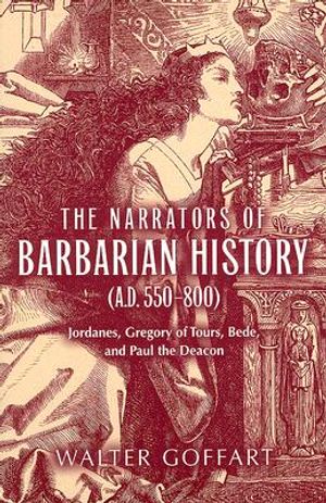 The Narrators of Barbarian History (A.D. 550-800): Jordanes, Gregory of Tours, Bede, and Paul the Deacon image number 0