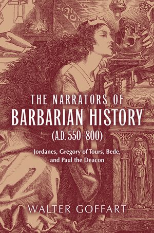The Narrators of Barbarian History (A.D. 550-800): Jordanes, Gregory of Tours, Bede, and Paul the Deacon image number 0