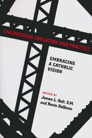 Engineering Education and Practice: Embracing a Catholic Vision image number 0