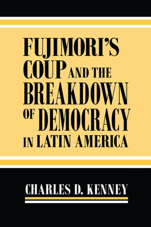 Fujimori's Coup and the Breakdown of Democracy in Latin America image number 0