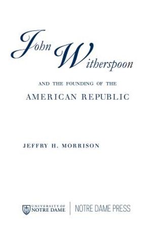 John Witherspoon and the Founding of the American Republic: Catholicism in American Culture image number 0