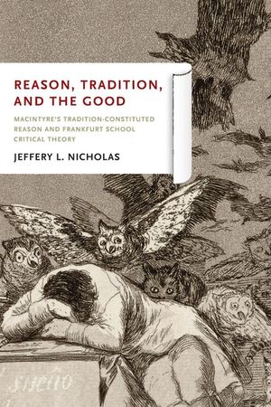 Reason, Tradition, and the Good: MacIntyre's Tradition-Constituted Reason and Frankfurt School Critical Theory image number 0