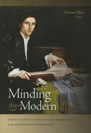 Minding the Modern: Human Agency, Intellectual Traditions, and Responsible Knowledge image number 0