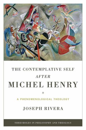 The Contemplative Self After Michel Henry: A Phenomenological Theology image number 0