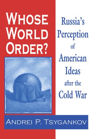 Whose World Order?: Russia's Perception of American Ideas after the Cold War image number 0