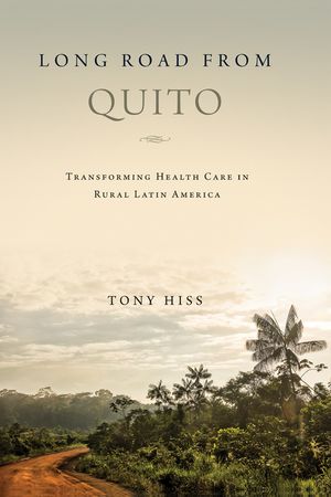 Long Road from Quito: Transforming Health Care in Rural Latin America image number 0