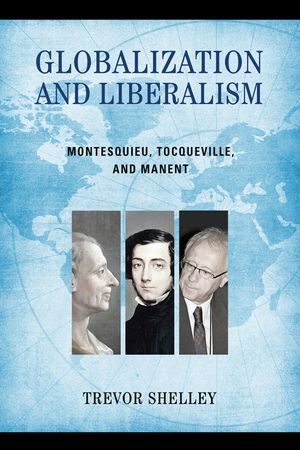 Globalization and Liberalism: Montesquieu, Tocqueville, and Manent image number 0