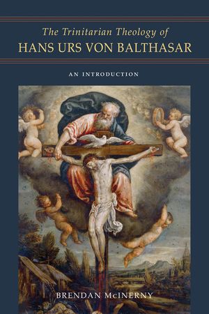 The Trinitarian Theology of Hans Urs Von Balthasar: An Introduction image number 0