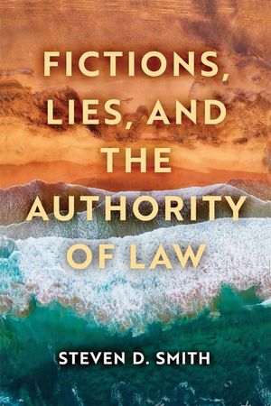 Fictions, Lies, and the Authority of Law image number 0