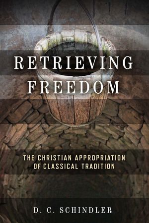 Retrieving Freedom: The Christian Appropriation of Classical Tradition image number 0