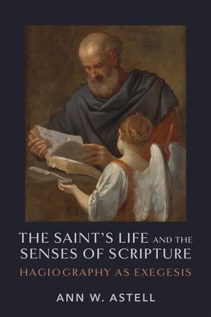 The Saint's Life and the Senses of Scripture: Hagiography as Exegesis image number 0