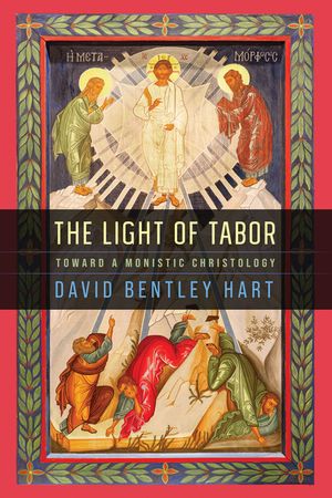 The Light of Tabor: Toward a Monistic Christology image number 0