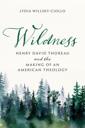 Wildness: Henry David Thoreau and the Making of an American Theology image number 0