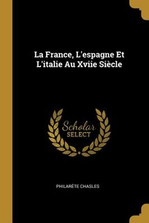 La France, l'Espagne Et l'Italie Au Xviie Si&egrave;cle image number 0