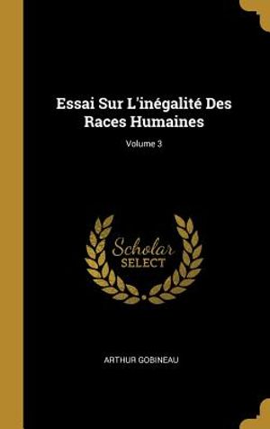 Essai Sur l'In&eacute;galit&eacute; Des Races Humaines; Volume 3 image number 0
