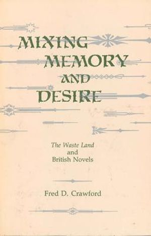 Mixing Memory and Desire: The Waste Land and British Novels image number 0