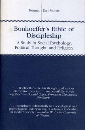 Bonhoeffer's Ethics of Discipleship: A Study in Social Psychology, Politics Thought, and Religion image number 0