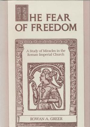 The Fear of Freedom: A Study of Miracles in the Roman Imperial Church image number 0