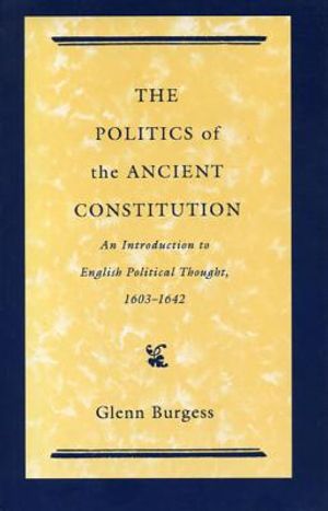 The Politics of the Ancient Constitution: An Introduction to English Political Thought, 1603-1642 image number 0