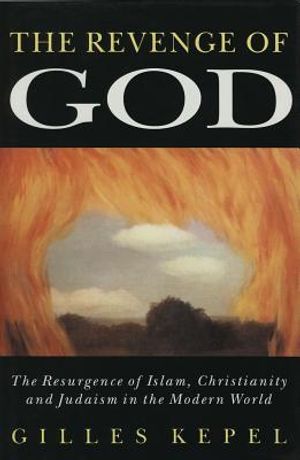 The Revenge of God: The Resurgence of Islam, Christianity, and Judaism in the Modern World image number 0