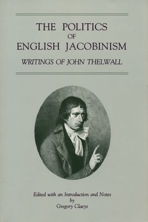 The Politics of English Jacobinism: Writings of John Thelwall image number 0