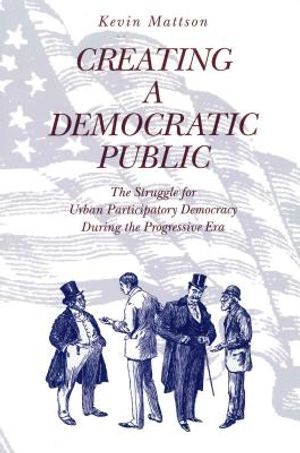 Creating a Democratic Republic: The Struggle for Urban Participatory Democracy During the Progressive Era image number 0