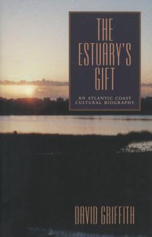 The Estuary's Gift: An Atlantic Coast Cultural Biography image number 0