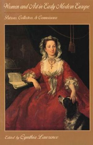 Women and Art in Early Modern Europe: Patrons, Collectors, and Connoisseurs image number 0