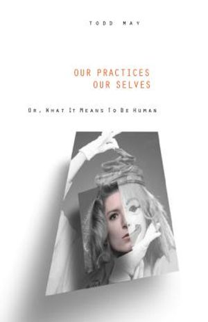 Our Practices, Our Selves: Or What It Means to Be Human image number 0