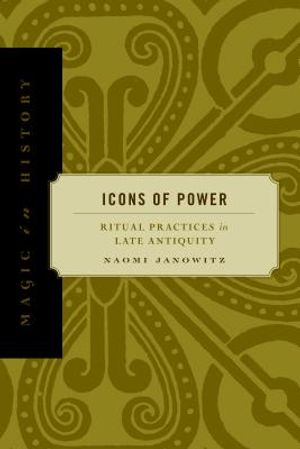 Icons of Power: Ritual Practices in Late Antiquity image number 0