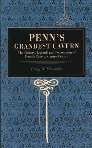 Penn's Grandest Cavern: The History, Legends and Description of Penn's Cave in Centre County image number 0