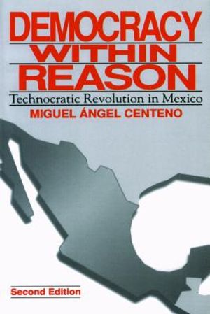 Democracy Within Reason: Technocratic Revolution in Mexico image number 0