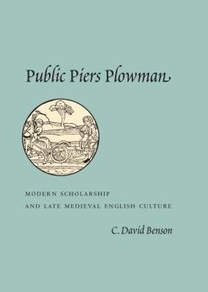 Public Piers Plowman: Modem Scholarship and Late Medieval English Culture image number 0