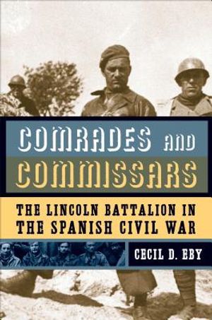 Comrades and Commissars: The Lincoln Battalion in the Spanish Civil War image number 0