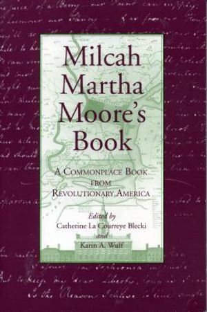 Milcah Martha Moore's Book: A Commonplace Book from Revolutionary America image number 0