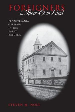 Foreigners in Their Own Land: Pennsylvania Germans in the Early Republic image number 0