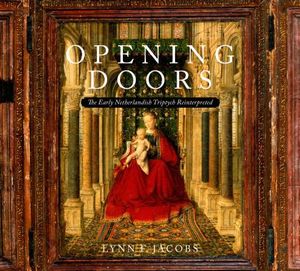 Opening Doors: The Early Netherlandish Triptychs Reinterpreted image number 0