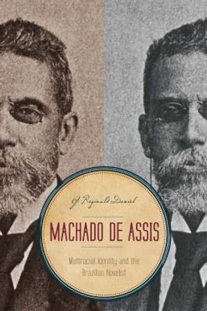 Machado de Assis: Multiracial Identity and the Brazilian Novelist image number 0