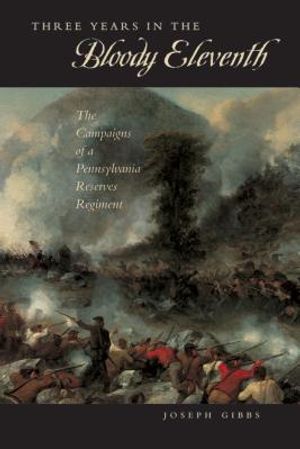 Three Years in the "Bloody Eleventh": The Campaigns of a Pennsylvania Reserves Regiment image number 0