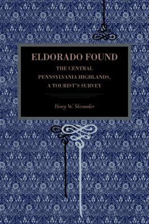 Eldorado Found: The Central Pennsylvania Highlands; A Tourist's Survey image number 0