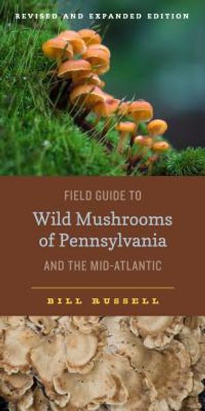 Field Guide to Wild Mushrooms of Pennsylvania and the Mid-Atlantic: Revised and Expanded Edition image number 0
