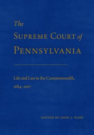 The Supreme Court of Pennsylvania: Life and Law in the Commonwealth, 1684-2017 image number 0