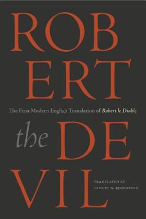 Robert the Devil: The First Modern English Translation of Robert Le Diable, an Anonymous French Romance of the Thirteenth Century image number 0
