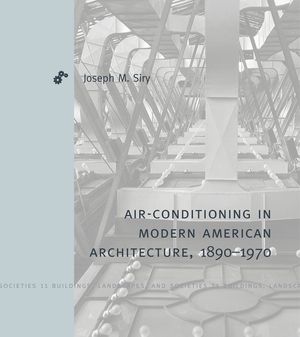 Air-Conditioning in Modern American Architecture, 1890-1970 image number 0