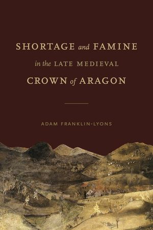 Shortage and Famine in the Late Medieval Crown of Aragon image number 0