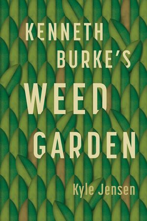 Kenneth Burke's Weed Garden: Refiguring the Mythic Grounds of Modern Rhetoric image number 0